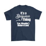 It's a BENJAMIN Thing Men's T-Shirt You Wouldn't Understand