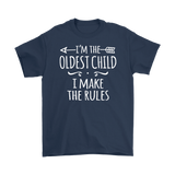 I'm the Oldest Child Men's T-Shirt, I Make the Rules - J & S Graphics