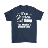 IT'S A JAYDEN THING. YOU WOULDN'T UNDERSTAND. Men's T-Shirt