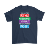 You Can't Be Pro-War, then Call Yourself Pro-Life Men's T-Shirt, Anti-War - J & S Graphics