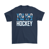 YOU HAD ME AT HOCKEY Unisex T-Shirt