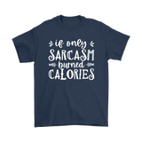 If Only SARCASM Burned CALORIES Unisex T-Shirt