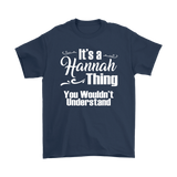 IT'S A HANNAH THING. YOU WOULDN'T UNDERSTAND. Unisex T-Shirt