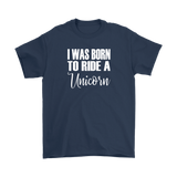 I Was born to Ride a Unicorn Men's T-Shirt