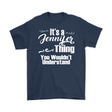 IT'S A JENNIFER THING. YOU WOULDN'T UNDERSTAND Unisex T-Shirt