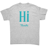 Hi! I Don't Care. Thanks. Unisex T-Shirt