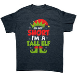 I'M NOT SHORT, I'M A TALL ELF Unisex Christmas T-Shirt