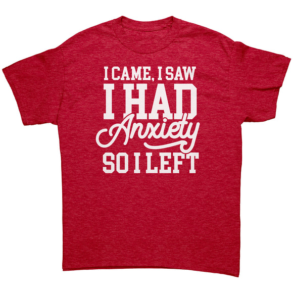 I Came, I Saw, I Had Anxiety, I Left Unisex T-Shirt