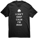 I Can't Keep Calm, I'm Irish Men's T-Shirt