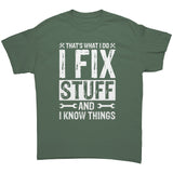 I Fix Stuff and I Know Things Unisex T-Shirt