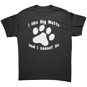 I Like Big Mutts and I Cannot Lie Unisex T-Shirt