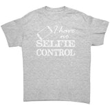 I have no SELFIE Control Unisex T-Shirt