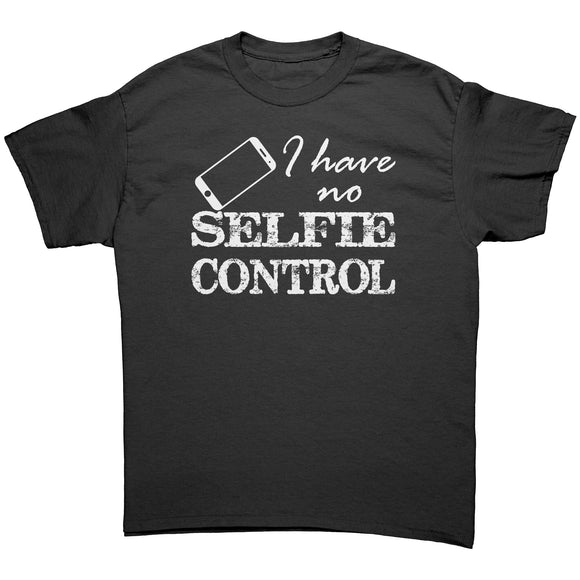 I have no SELFIE Control Unisex T-Shirt
