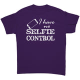 I have no SELFIE Control Unisex T-Shirt