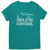 I have no SELFIE Control Women's T-Shirt