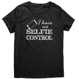 I have no SELFIE Control Women's T-Shirt