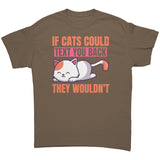 If Cats Could Text You Back, They Wouldn't Unisex T-Shirt