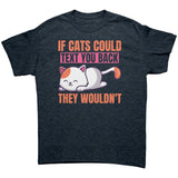 If Cats Could Text You Back, They Wouldn't Unisex T-Shirt