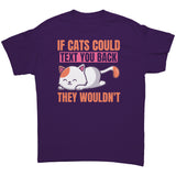 If Cats Could Text You Back, They Wouldn't Unisex T-Shirt