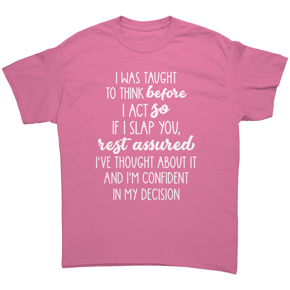 If I Slap You I have Thought About it Unisex T-Shirt