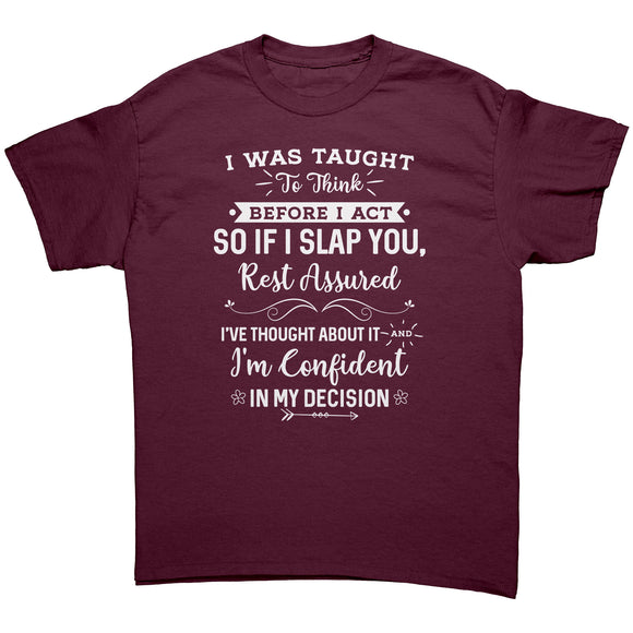 If I Slap You I have Thought About it Unisex T-Shirt