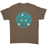 If you can't find the Sun, be the Sun Unisex T-Shirt