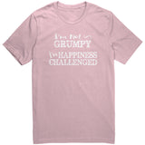 I'm Not Grumpy I'm Happiness Challenged Unisex short sleeve t-shirt