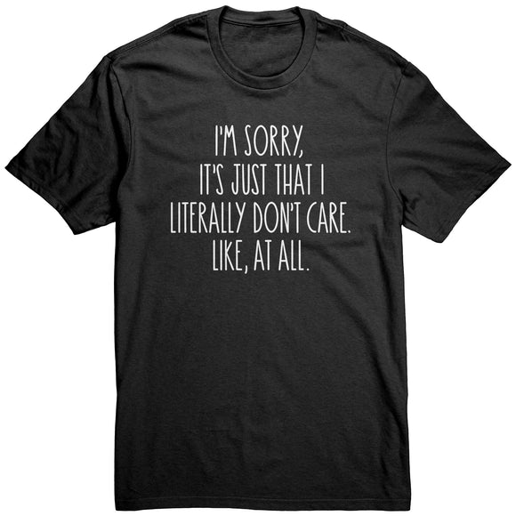 I'm Sorry, I Just Don't Care, Like At All Unisex T-Shirt Sarcastic