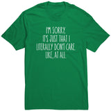 I'm Sorry, I Just Don't Care, Like At All Unisex T-Shirt Sarcastic