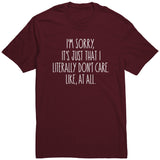 I'm Sorry, I Just Don't Care, Like At All Unisex T-Shirt Sarcastic