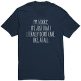 I'm Sorry, I Just Don't Care, Like At All Unisex T-Shirt Sarcastic