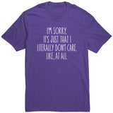 I'm Sorry, I Just Don't Care, Like At All Unisex T-Shirt Sarcastic