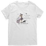 In a World full of Princesses, be a Witch Women's T-Shirt