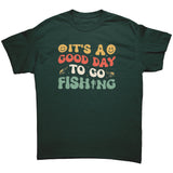 It's a Good Day to go Fishing Unisex T-Shirt
