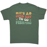It's a Good Day to go Fishing Unisex T-Shirt