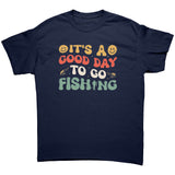 It's a Good Day to go Fishing Unisex T-Shirt