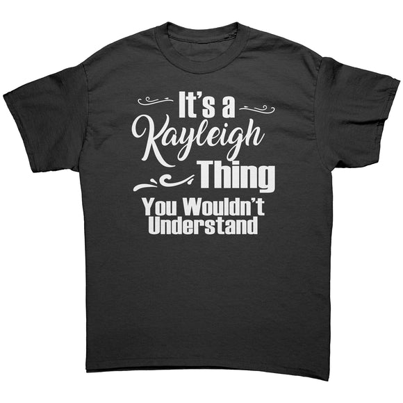 It's a KAYLEIGH Thing, You Wouldn't Understand T-Shirt