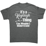 It's a KAYLEIGH Thing, You Wouldn't Understand T-Shirt