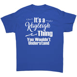 It's a KAYLEIGH Thing, You Wouldn't Understand T-Shirt