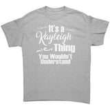 It's a KAYLEIGH Thing, You Wouldn't Understand T-Shirt