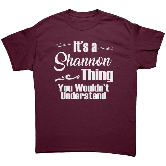 It's a SHANNON Thing, You Wouldn't Understand Unisex T-Shirt