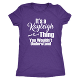 It's a KAYLEIGH Thing Women's Triblend T-Shirt You Wouldn't Understand - J & S Graphics