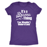 It's a BRIANNA Thing Women's T-Shirt