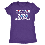 NURSE 2020 I'll Be There for You FRIENDS Themed T-Shirts, Men's Women's and Unisex