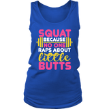 Squat Because No One Raps About Little Butts GYM WORKOUT Women's Tank - J & S Graphics