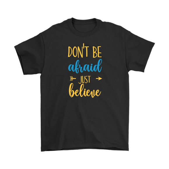 Don't Be Afraid Just Believe Men's and Women's T-Shirt, Christian, Faith