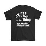 It's a GEORGE Thing You Wouldn't Understand Men's T-Shirt