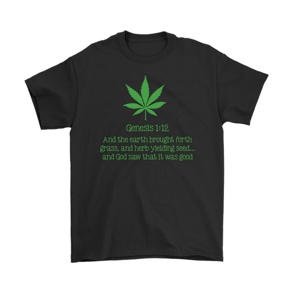 Genesis 1:12 Weed is Good Men's and Women's T-Shirts, Tanks and Hoodies