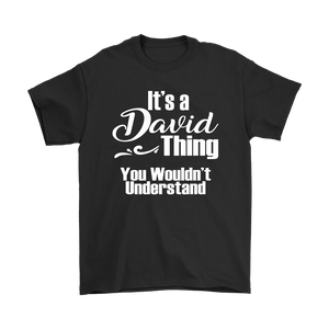 IT'S A DAVID THING. YOU WOULDN'T UNDERSTAND. Unisex T-Shirt