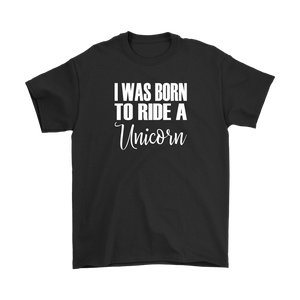 I Was born to Ride a Unicorn Men's T-Shirt